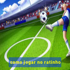 como jogar no ratinho